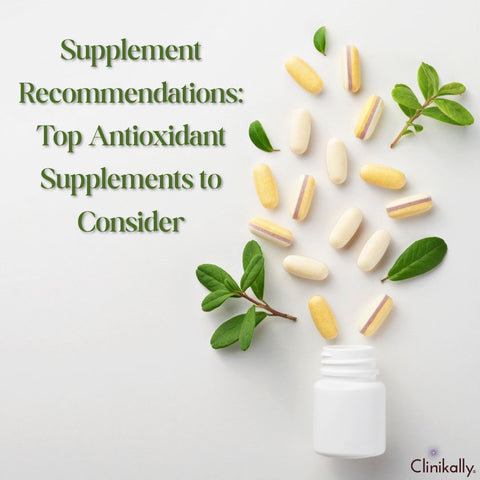 Supplement Recommendations: Top Antioxidant Supplements to Consider
