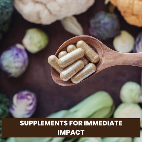 Supplements for Immediate Impact