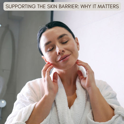 Supporting the Skin Barrier: Why It Matters