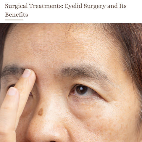 Surgical Treatments: Eyelid Surgery and Its Benefits