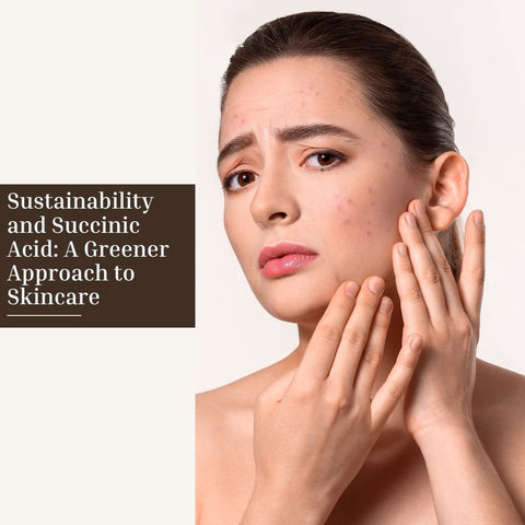 Sustainability and Succinic Acid: A Greener Approach to Skincare
