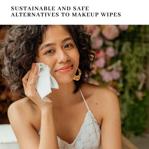 Sustainable and Safe Alternatives to Makeup Wipes