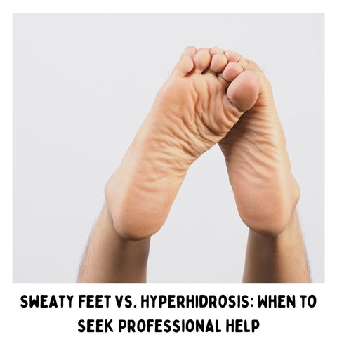 Sweaty Feet vs. Hyperhidrosis: When to Seek Professional Help