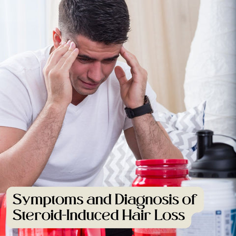 Symptoms and Diagnosis of Steroid-Induced Hair Loss