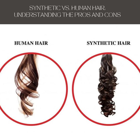 Synthetic vs. Human Hair: Understanding the Pros and Cons