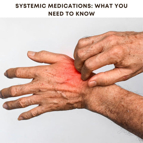 Systemic Medications: What You Need to Know