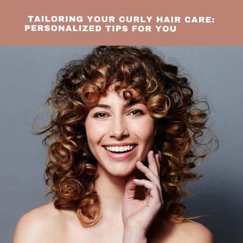 Tailoring Your Curly Hair Care: Personalized Tips for You