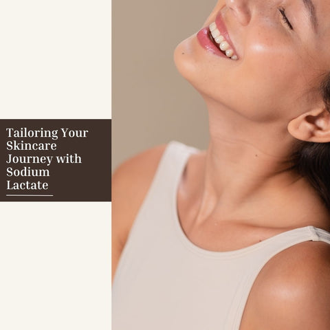 Tailoring Your Skincare Journey with Sodium Lactate