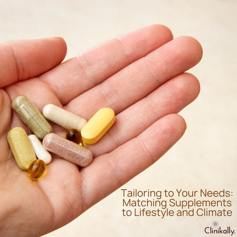 Tailoring to Your Needs: Matching Supplements to Lifestyle and Climate