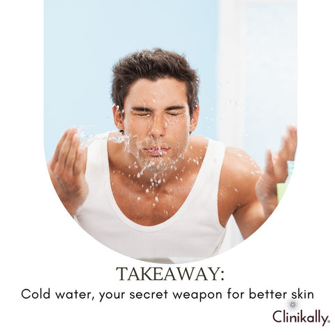 Takeaway: Cold water, your secret weapon for better skin