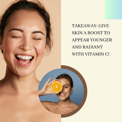 Takeaway: Give Skin a Boost to Appear Younger and Radiant with Vitamin C!