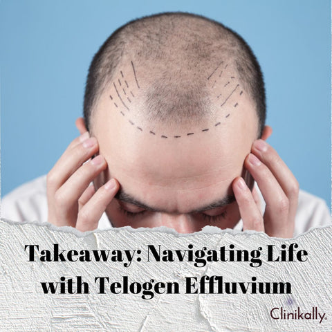 Takeaway: Navigating Life with Telogen Effluvium