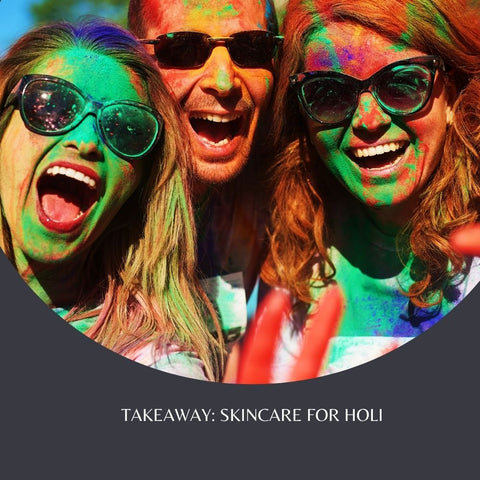 Takeaway: Skincare for Holi