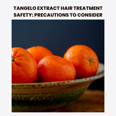 Tangelo Extract Hair Treatment Safety: Precautions to Consider