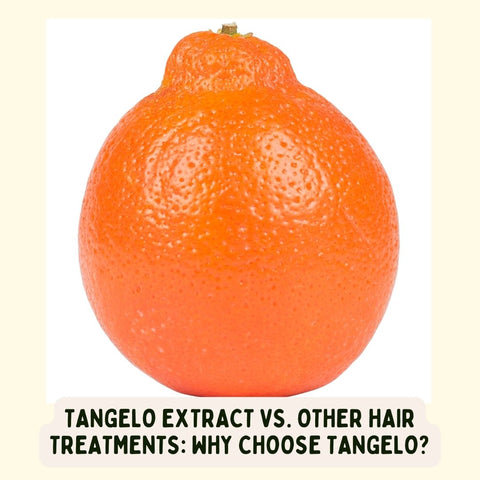 Tangelo Extract vs. Other Hair Treatments: Why Choose Tangelo?