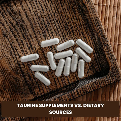 Taurine Supplements vs. Dietary Sources