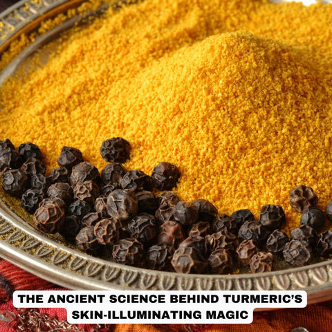 The Ancient Science Behind Turmeric’s Skin-Illuminating Magic