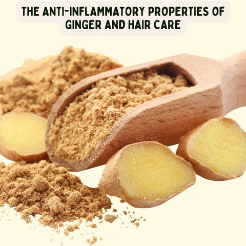 The Anti-Inflammatory Properties of Ginger and Hair Care