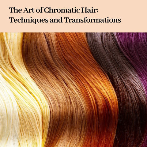 The Art of Chromatic Hair: Techniques and Transformations