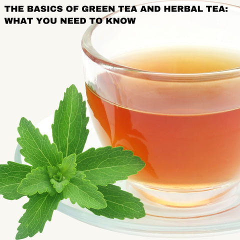 The Basics of Green Tea and Herbal Tea: What You Need to Know