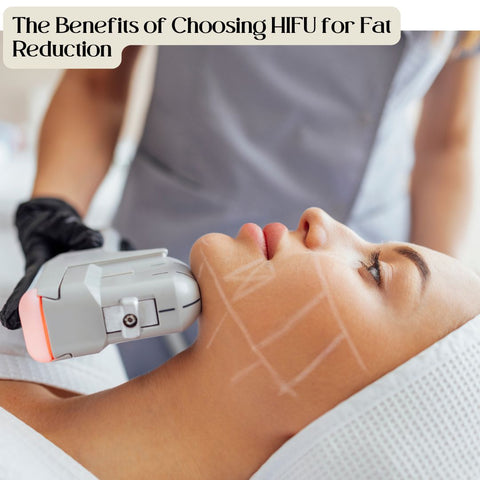 The Benefits of Choosing HIFU for Fat Reduction
