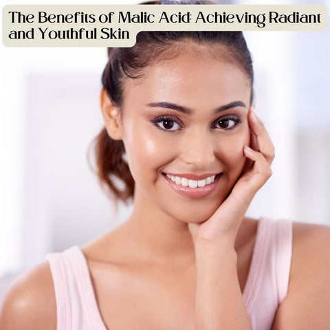 The Benefits of Malic Acid: Achieving Radiant and Youthful Skin