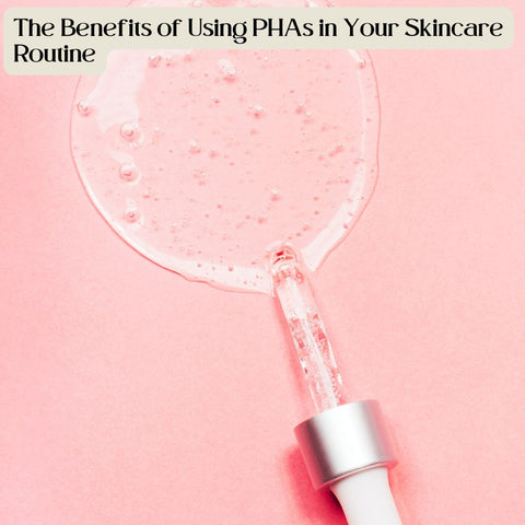 The Benefits of Using PHAs in Your Skincare Routine