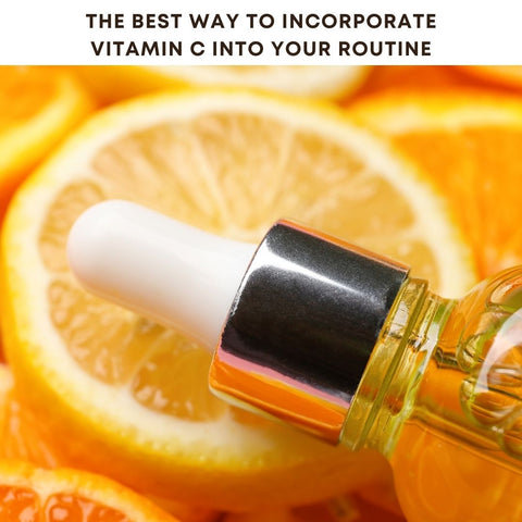 The Best Way to Incorporate Vitamin C into Your Routine