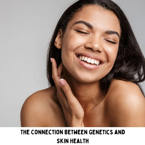 The Connection Between Genetics and Skin Health