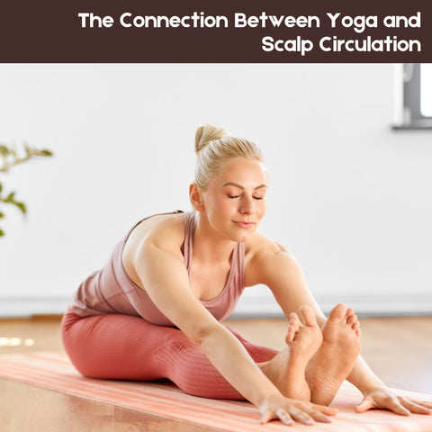The Connection Between Yoga and Scalp Circulation
