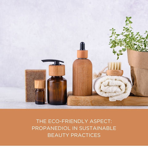 The Eco-Friendly Aspect: Propanediol in Sustainable Beauty Practices