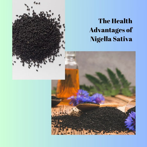 The Health Advantages of Nigella Sativa