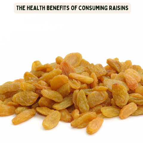 The Health Benefits of Consuming Raisins