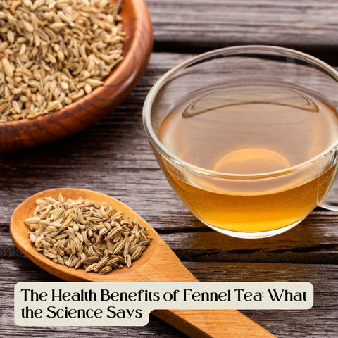 The Health Benefits of Fennel Tea: What the Science Says