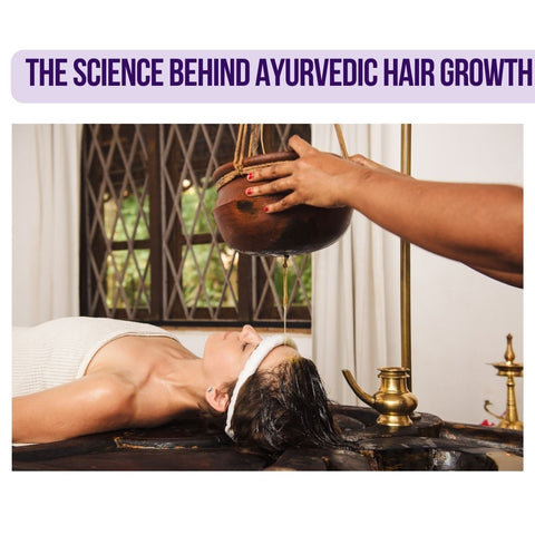 The Science Behind Ayurvedic Hair Growth