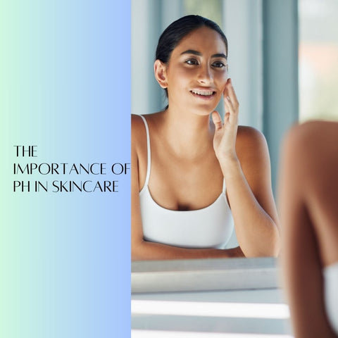 The Importance of pH in Skincare