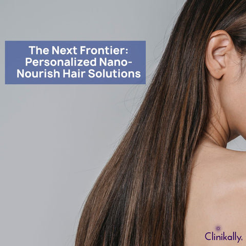 The Next Frontier: Personalized Nano-Nourish Hair Solutions