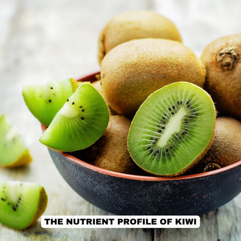 The Nutrient Profile of Kiwi