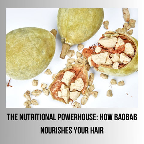 The Nutritional Powerhouse: How Baobab Nourishes Your Hair