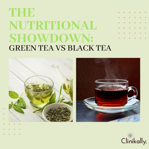 The Nutritional Showdown: Green Tea vs Black Tea