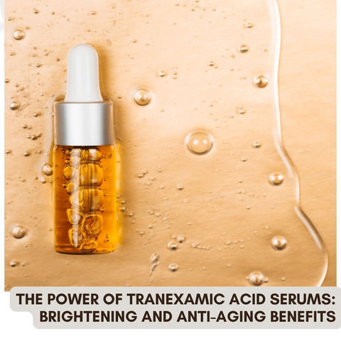 The Power of Tranexamic Acid Serums: Brightening and Anti-Aging Benefits