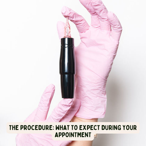 The Procedure: What to Expect During Your Appointment