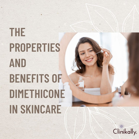 The Properties and Benefits of Dimethicone in Skincare