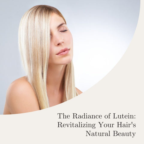 The Radiance of Lutein: Revitalizing Your Hair's Natural Beauty