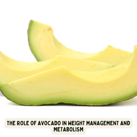 The Role of Avocado in Weight Management and Metabolism