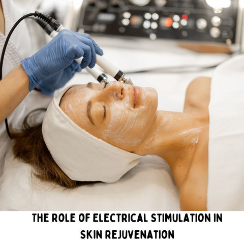 The Role of Electrical Stimulation in Skin Rejuvenation