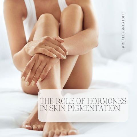 The Role of Hormones in Skin Pigmentation