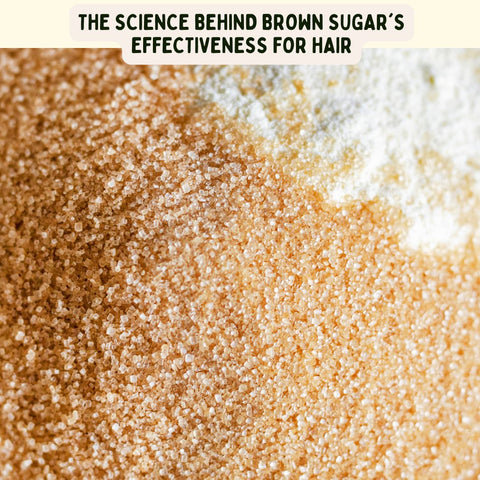 The Science Behind Brown Sugar's Effectiveness for Hair
