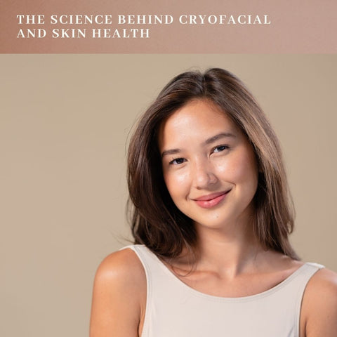 The Science Behind Cryofacial and Skin Health