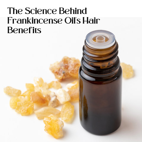 The Science Behind Frankincense Oil's Hair Benefits